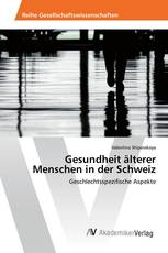 Gesundheit älterer Menschen in der Schweiz