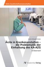 Ärzte in Krankenanstalten – die Problematik der Einhaltung des KA-AZG