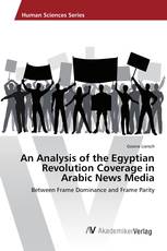 An Analysis of the Egyptian Revolution Coverage in Arabic News Media