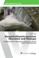 Wasserkraftwerke zwischen Ökonomie und Ökologie