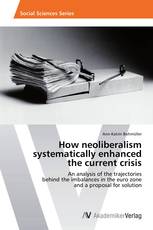 How neoliberalism systematically enhanced  the current crisis