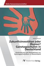 Zukunftsinvestition oder Illusion? Ganztagsschulen in Deutschland