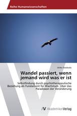 Wandel passiert, wenn jemand wird was er ist