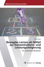 Bewegtes Lernen als Mittel zur Konzentrations- und Leistungssteigerung