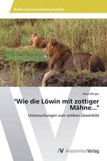 "Wie die Löwin mit zottiger Mähne..."