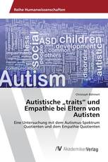 Autistische „traits“ und Empathie bei Eltern von Autisten