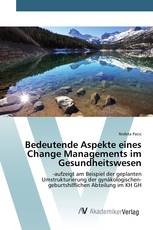 Bedeutende Aspekte eines Change Managements im Gesundheitswesen