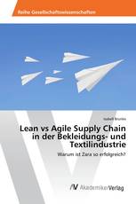 Lean vs Agile Supply Chain in der Bekleidungs- und Textilindustrie