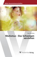 Mutismus - Das Schweigen verstehen