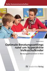 Optimale Beratungssettings rund um hyperaktive Volksschulkinder