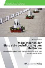 Möglichkeiten der Elastizitätsbeeinflussung von Reitböden