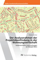 Der Analyserahmen der Projektideenfindung in der Wohnungswirtschaft