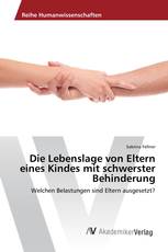 Die Lebenslage von Eltern eines Kindes mit schwerster Behinderung