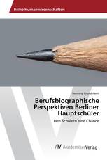 Berufsbiographische Perspektiven Berliner Hauptschüler