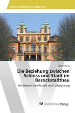 Die Beziehung zwischen Schloss und Stadt im Barockstadtbau