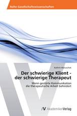 Der schwierige Klient -  der schwierige Therapeut