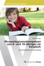 Phraseologismenkompetenz von 6- und 10-Jährigen im Vergleich