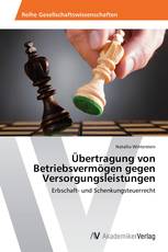 Übertragung von Betriebsvermögen gegen Versorgungsleistungen