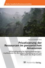 Privatisierung der Ressourcen im peruanischen Amazonien