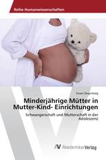 Minderjährige Mütter in Mutter-Kind- Einrichtungen