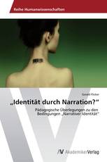„Identität durch Narration?“