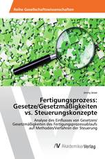 Fertigungsprozess: Gesetze/Gesetzmäßigkeiten vs. Steuerungskonzepte