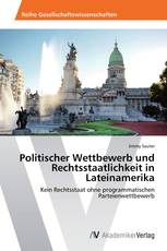 Politischer Wettbewerb und Rechtsstaatlichkeit in Lateinamerika