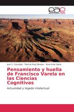 Pensamiento y huella de Francisco Varela en las Ciencias Cognitivas