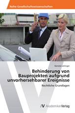 Behinderung von Bauprojekten aufgrund unvorhersehbarer Ereignisse
