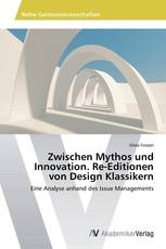 Zwischen Mythos und Innovation. Re-Editionen  von Design Klassikern