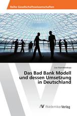 Das Bad Bank Modell und dessen Umsetzung in Deutschland