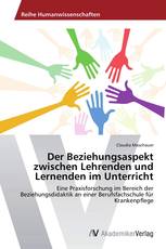 Der Beziehungsaspekt zwischen Lehrenden und Lernenden im Unterricht