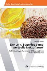 Der Lein. Superfood und wertvolle Nutzpflanze.