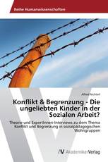 Konflikt & Begrenzung - Die ungeliebten Kinder in der Sozialen Arbeit?