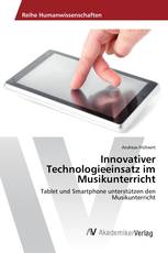 Innovativer Technologieeinsatz im Musikunterricht