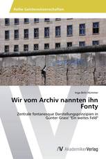 Wir vom Archiv nannten ihn Fonty