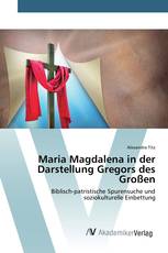 Maria Magdalena in der Darstellung Gregors des Großen