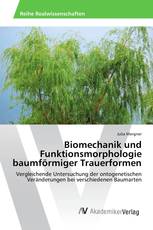 Biomechanik und Funktionsmorphologie baumförmiger Trauerformen