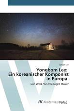 Yongbom Lee: Ein koreanischer Komponist in Europa