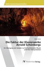 Die Faktur der Klavierwerke Arnold Schönbergs