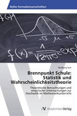 Brennpunkt Schule:  Statistik und Wahrscheinlichkeitstheorie