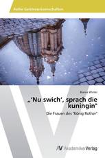 „‘Nu swich‘, sprach die kuningin"
