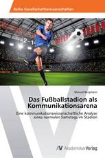 Das Fußballstadion als Kommunikationsarena