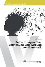 Betrachtungen über Entstehung und Wirkung von Filmmusik