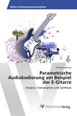 Parametrische Audiokodierung am Beispiel der E-Gitarre