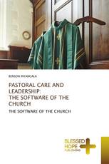 PASTORAL CARE AND LEADERSHIP: THE SOFTWARE OF THE CHURCH