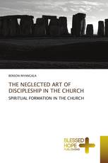 THE NEGLECTED ART OF DISCIPLESHIP IN THE CHURCH