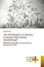 The 40 thoughts: In distress, in darkest hour before breakthrough