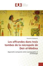 Les offrandes dans trois tombes de la nécropole de Deir el-Médina