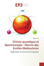 Chimie quantique et Spectroscopie : Décrire des Entités Moléculaires